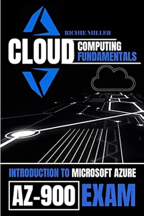 cloud computing fundamentals introduction to microsoft azure az 900 exam 1st edition richie miller