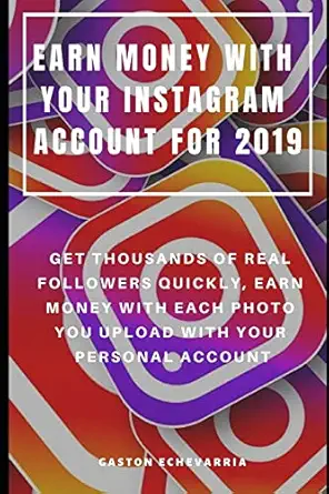earn money with your instagram account for 2019 get thousands of real followers quickly earn money with each