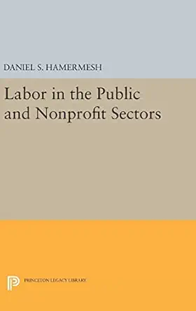 labor in the public and nonprofit sectors 1st edition daniel s hamermesh 0691645000, 978-0691645001