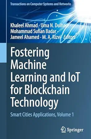 fostering machine learning and iot for blockchain technology smart cities applications volume 1 1st edition