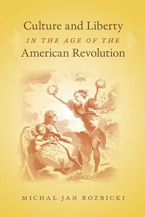 culture and liberty in the age of the american revolution 1st edition michal jan rozbicki 0813930642,