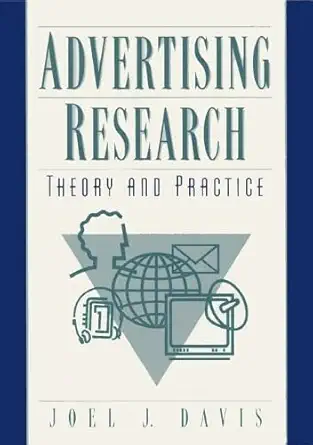 advertising research theory and practice 1st edition joel davis 0132218135, 978-0132218139