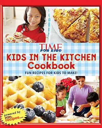 time for kids kids in the kitchen cookbook fun recipes for kids to make 1st edition the editors of time for