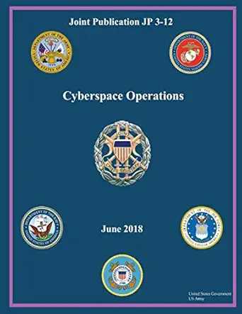 joint publication jp 3 12 cyberspace operations june 2018 1st edition united states government us army