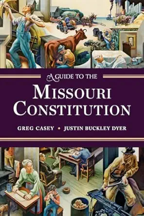 a guide to the missouri constitution 1st edition greg casey ,justin buckley dyer 0393283275, 978-0393283273
