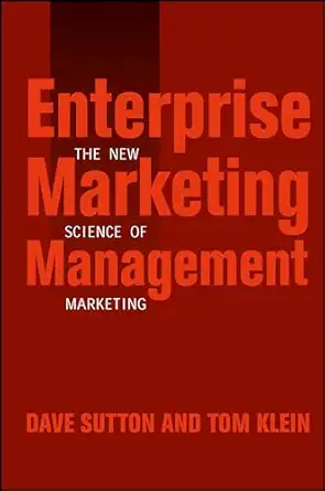 enterprise marketing management the new science of marketing 1st edition dave sutton ,tom klein 0471267724,