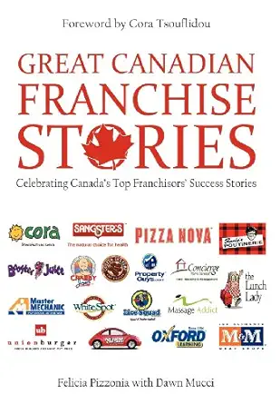great canadian franchise stories 1st edition felicia pizzonia 0615721699, 978-0615721699