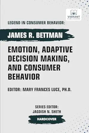 emotion adaptive decision making and consumer behavior 1st edition james r bettman ,vibrant publishers
