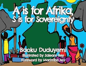 a is for afrika s is for sovereignty 1st edition baoku duduyemi ,saleam bey ,marimba ani 1732161704,