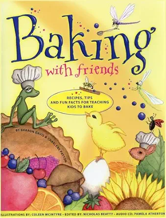 baking with friends recipes tips and fun facts for teaching kids to bake 1st edition charlene patton ,sharon