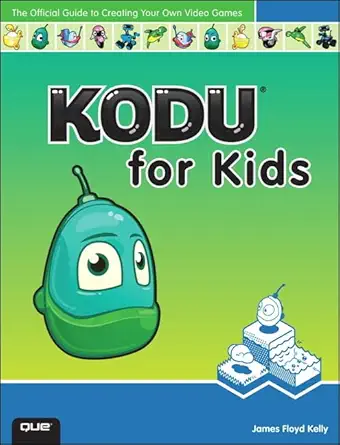 kodu for kids the official guide to creating your own video games 1st edition james floyd kelly 0789750767,