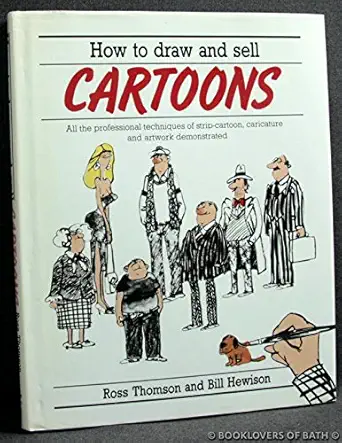 how to draw and sell cartoons all the professional techniques of strip cartoon caricature and artwork