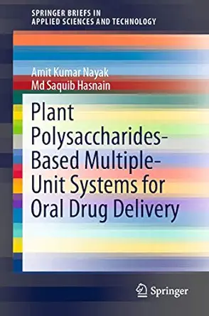 plant polysaccharides based multiple unit systems for oral drug delivery 1st edition amit kumar nayak ,md