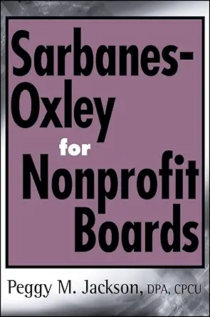 sarbanes oxley for nonprofit boards a new governance paradigm 1st edition peggy m jackson 0471790370,
