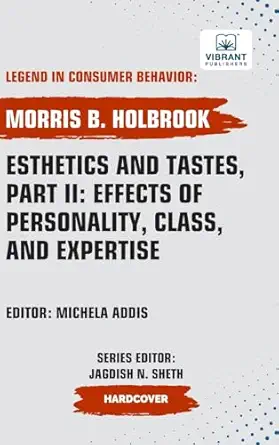 esthetics and tastes part ii effects of personality class and expertise 1st edition morris b holbrook