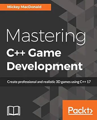 mastering c++ game development create professional and realistic 3d games using c++ 17 1st edition mickey