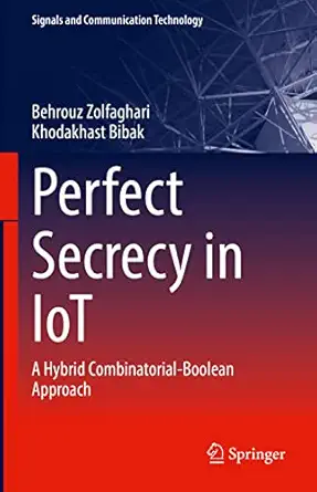 perfect secrecy in iot a hybrid combinatorial boolean approach 1st edition behrouz zolfaghari ,khodakhast