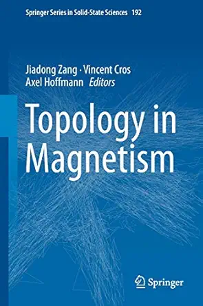 topology in magnetism 1st edition jiadong zang ,vincent cros ,axel hoffmann 3319973339, 978-3319973333