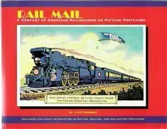 rail mail a century of american railroading on picture postcards 1st edition geoff stunkard 0974821608,