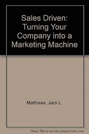 sales driven turning your company into a marketing machine 1st edition jack l matthews 1557384177,