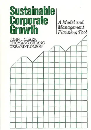 sustainable corporate growth a model and management planning tool 1st edition thomas c chiang ,john j clark