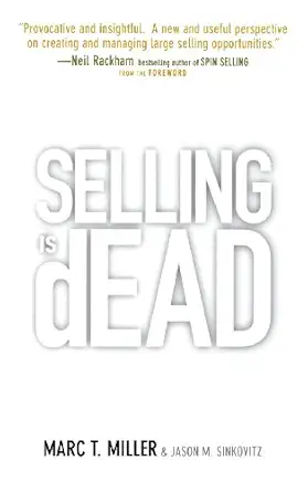 selling is dead moving beyond traditional sales roles and practices to revitalize growth 1st edition marc