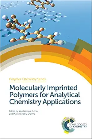 molecularly imprinted polymers for analytical chemistry applications 1st edition wlodzimierz kutner ,piyush