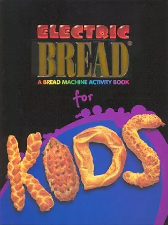 electric bread for kids a bread machine activity book 1st edition innovative cooking enterprises 1891705008,