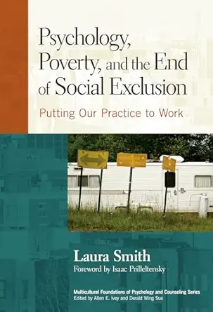 psychology poverty and the end of social exclusion putting our practice to work 1st edition laura smith