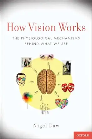 how vision works the physiological mechanisms behind what we see 1st edition nigel daw 0199751617,
