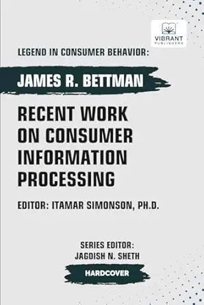 recent work on consumer information processing 1st edition james r bettman ,vibrant publishers 1636515991,