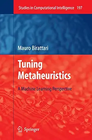 tuning metaheuristics 1st edition birattari 3642004822, 978-3642004827