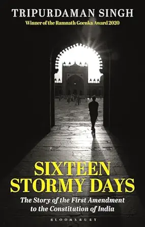 sixteen stormy days the story of the first amendment to the constitution of india 1st edition tripurdaman