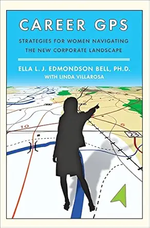 career gps strategies for women navigating the new corporate landscape 1st edition ella l j edmondson bell