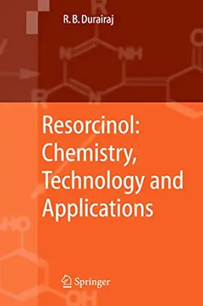 resorcinol chemistry technology and applications 1st edition raj b durairaj 3540251421, 978-3540251422