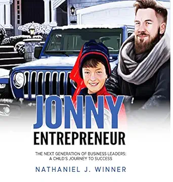 jonny entrepreneur the next generation of business leaders a childs journey to success 1st edition nathaniel