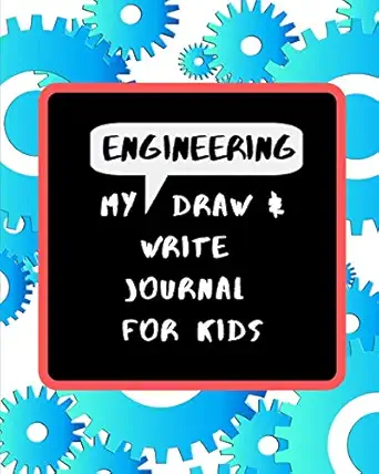 my engineering draw and write journal for kids 48 fun drawing and writing prompts to learn about the