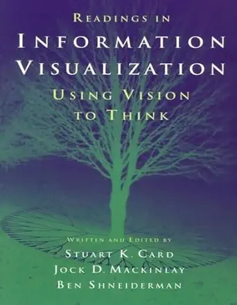 readings in information visualization using vision to think 1st edition stuart k card ,jock mackinlay ,ben