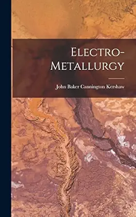 electro metallurgy 1st edition john baker cannington kershaw 1015926339, 978-1015926332