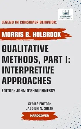 qualitative methods part i interpretive approaches 1st edition morris b holbrook ,vibrant publishers