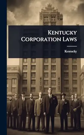 kentucky corporation laws 1st edition kentucky 1024947785, 978-1024947786