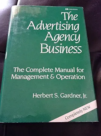 advertising agency business the complete manual for management and operation 1st edition follow 0844231673,