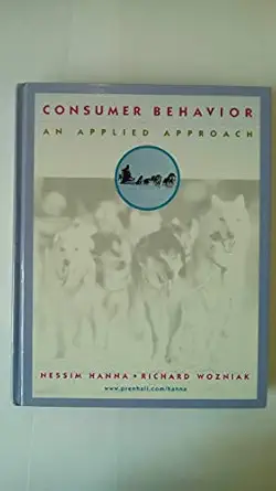 consumer behavior an applied approach 1st edition nessim hanna ,richard wozniak 0130895024, 978-0130895028