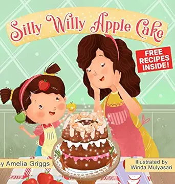 silly willy apple cake 1st edition amelia griggs ,winda mulyasari 1733066608, 978-1733066600