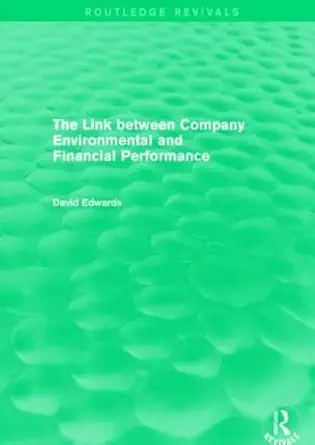 the link between company environmental and financial performance 1st edition david edwards 113802371x,