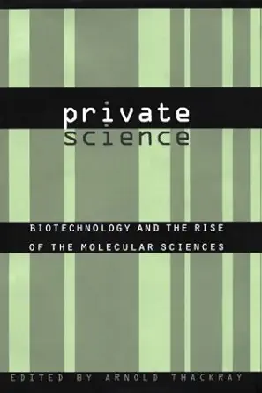 private science biotechnology and the rise of the molecular sciences 1st edition arnold thackray 0812234286,