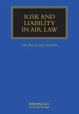 risk and liability in air law 1st edition george leloudas 1843118343, 978-1843118343
