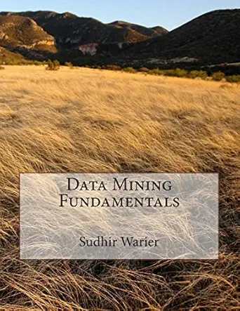 data mining fundamentals 1st edition sudhir warier 1484145461, 978-1484145463