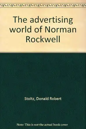 the advertising world of norman rockwell 1st edition william stoltz, dr donald robert,rockwell,
