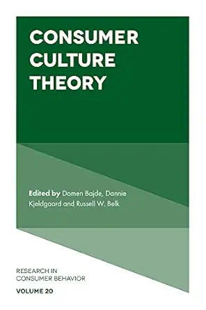 consumer culture theory 1st edition domen bajde ,dannie kjeldgaard ,russell w belk 1787542866, 978-1787542860